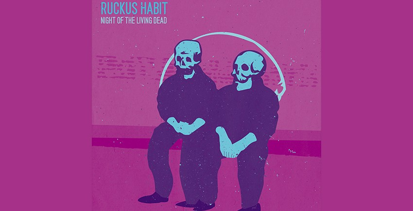 The Ruckus Habit | Night Of The Living Dead | Review