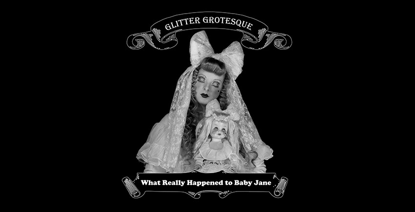 Glitter Grotesque | What Really Happened to Baby Jane 