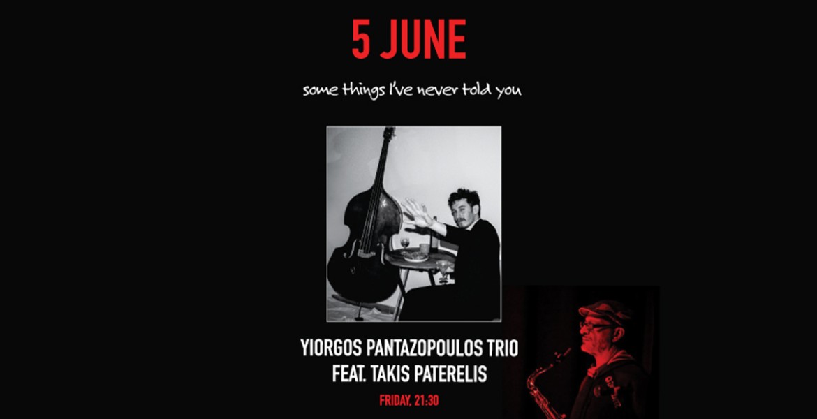 Yiorgos Pantazopoulos Trio | Some Things I’ve Never Told You